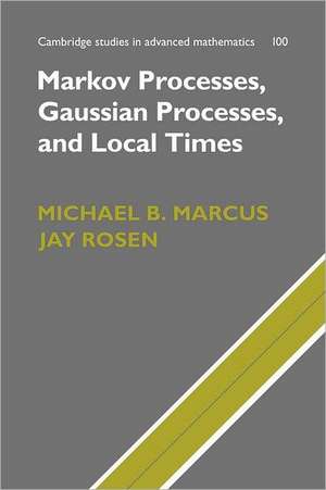 Markov Processes, Gaussian Processes, and Local Times de Michael B. Marcus