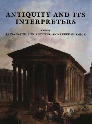 Antiquity and its Interpreters de Alina Payne