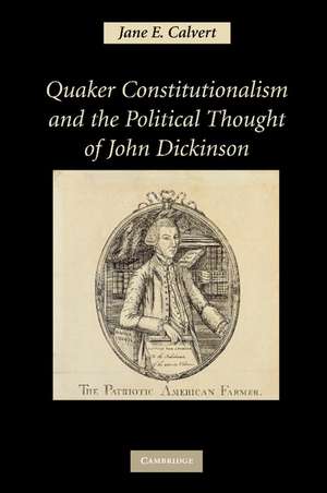 Quaker Constitutionalism and the Political Thought of John Dickinson de Jane E. Calvert