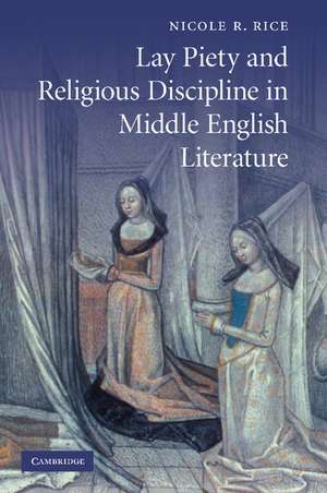 Lay Piety and Religious Discipline in Middle English Literature de Nicole R. Rice