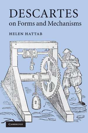 Descartes on Forms and Mechanisms de Helen Hattab