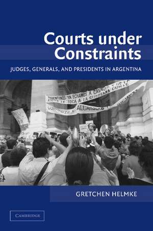 Courts under Constraints: Judges, Generals, and Presidents in Argentina de Gretchen Helmke