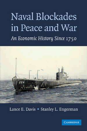 Naval Blockades in Peace and War: An Economic History since 1750 de Lance E. Davis