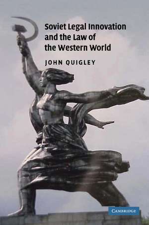 Soviet Legal Innovation and the Law of the Western World de John Quigley