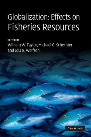 Globalization: Effects on Fisheries Resources de William W. Taylor