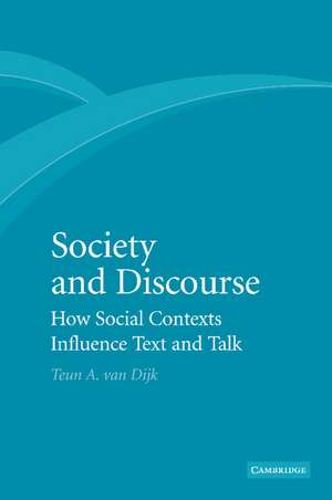 Society and Discourse: How Social Contexts Influence Text and Talk de Teun A. Van Dijk