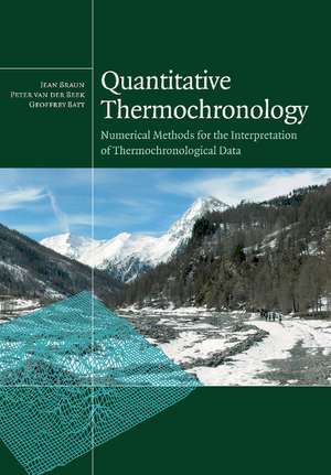 Quantitative Thermochronology: Numerical Methods for the Interpretation of Thermochronological Data de Jean Braun