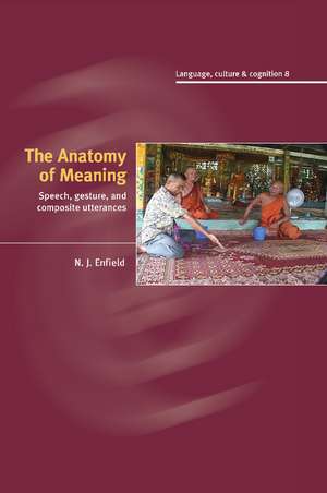 The Anatomy of Meaning: Speech, Gesture, and Composite Utterances de N. J. Enfield