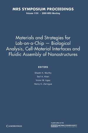 Materials and Strategies for Lab-on-a-Chip — Biological Analysis, Cell-Material Interfaces and Fluidic Assembly of Nanostructures: Volume 1191 de Sashi K. Murthy