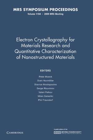 Electron Crystallography for Materials Research and Quantitive Characterization of Nanostructured Materials: Volume 1184 de Peter Moeck