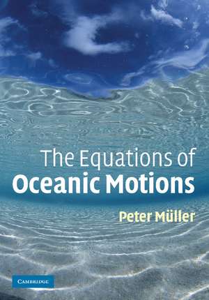 The Equations of Oceanic Motions de Peter Müller