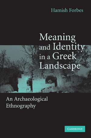 Meaning and Identity in a Greek Landscape: An Archaeological Ethnography de Hamish Forbes