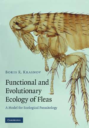 Functional and Evolutionary Ecology of Fleas: A Model for Ecological Parasitology de Boris R. Krasnov