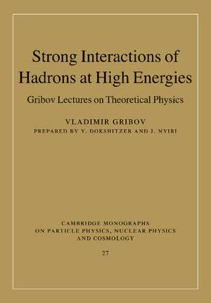 Strong Interactions of Hadrons at High Energies: Gribov Lectures on Theoretical Physics de Vladimir Gribov