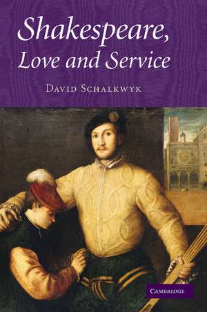 Shakespeare, Love and Service de David Schalkwyk