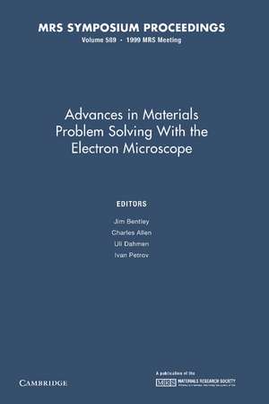 Advances in Materials Problem Solving with the Electron Microscope: Volume 589 de Jim Bentley