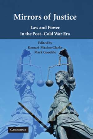 Mirrors of Justice: Law and Power in the Post-Cold War Era de Kamari Maxine Clarke