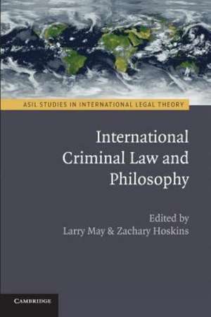 International Criminal Law and Philosophy de Larry May