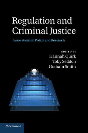 Regulation and Criminal Justice: Innovations in Policy and Research de Hannah Quirk