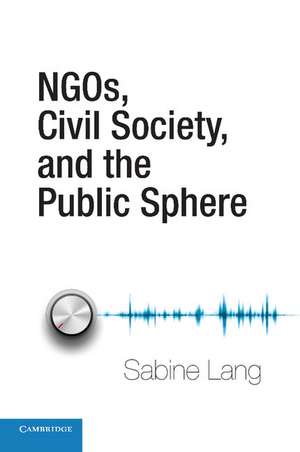 NGOs, Civil Society, and the Public Sphere de Sabine Lang