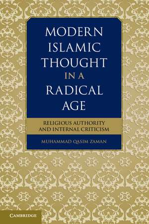 Modern Islamic Thought in a Radical Age: Religious Authority and Internal Criticism de Muhammad Qasim Zaman