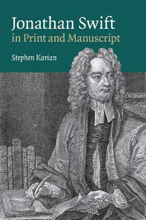 Jonathan Swift in Print and Manuscript de Stephen Karian