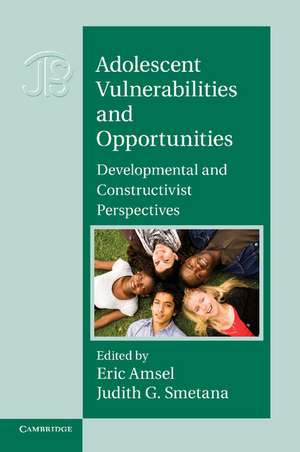 Adolescent Vulnerabilities and Opportunities: Developmental and Constructivist Perspectives de Eric Amsel