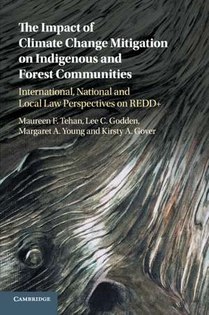 The Impact of Climate Change Mitigation on Indigenous and Forest Communities: International, National and Local Law Perspectives on REDD+ de Maureen F. Tehan