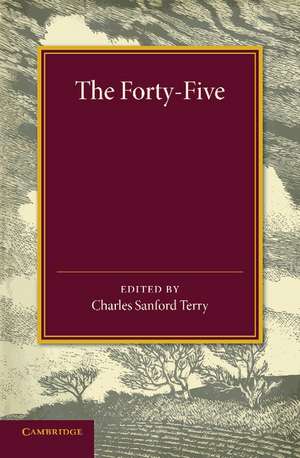 The Forty-Five: A Narrative of the Last Jacobite Rising by Several Contemporary Hands de Charles Sanford Terry