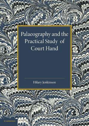 Palaeography and the Practical Study of Court Hand de Hilary Jenkinson