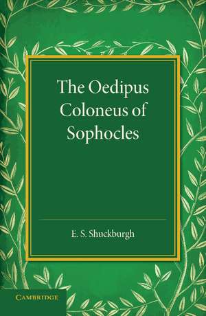 The Oedipus Coloneus of Sophocles de E. S. Shuckburgh