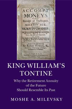 King William's Tontine: Why the Retirement Annuity of the Future Should Resemble its Past de Moshe A. Milevsky