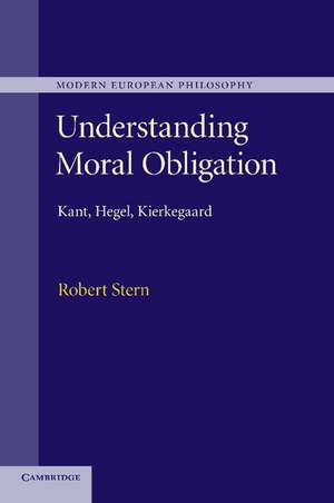 Understanding Moral Obligation: Kant, Hegel, Kierkegaard de Robert Stern