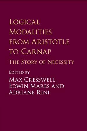 Logical Modalities from Aristotle to Carnap: The Story of Necessity de Max Cresswell