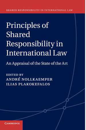 Principles of Shared Responsibility in International Law: An Appraisal of the State of the Art de André Nollkaemper