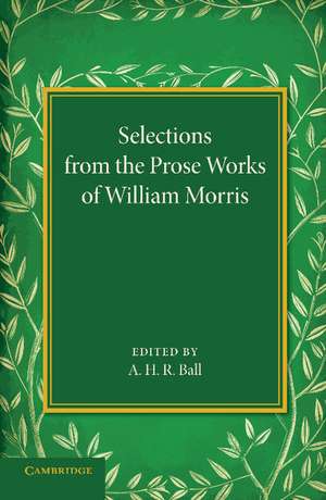 Selections from the Prose Works of William Morris de A. H. R. Ball