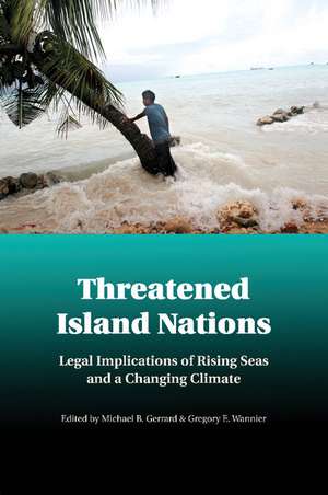 Threatened Island Nations: Legal Implications of Rising Seas and a Changing Climate de Michael B. Gerrard