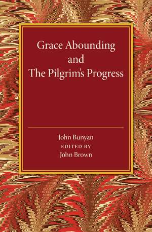 Grace Abounding and The Pilgrim's Progress de John Brown