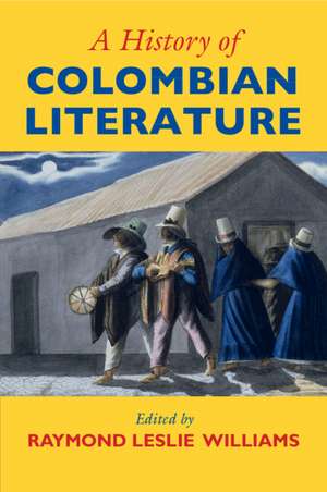 A History of Colombian Literature de Raymond Leslie Williams