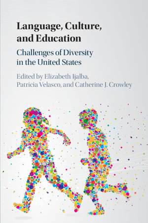 Language, Culture, and Education: Challenges of Diversity in the United States de Elizabeth Ijalba