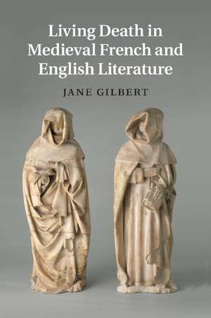 Living Death in Medieval French and English Literature de Jane Gilbert