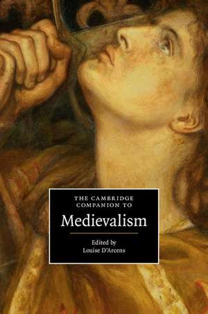 The Cambridge Companion to Medievalism de Louise D'Arcens