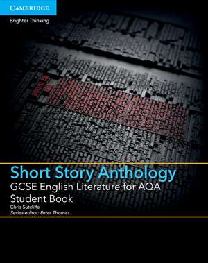 GCSE English Literature for AQA Short Story Anthology Student Book de Chris Sutcliffe