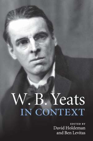 W. B. Yeats in Context de David Holdeman