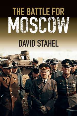 The Battle for Moscow de David Stahel