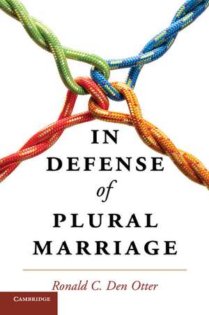 In Defense of Plural Marriage de Ronald C. Den Otter