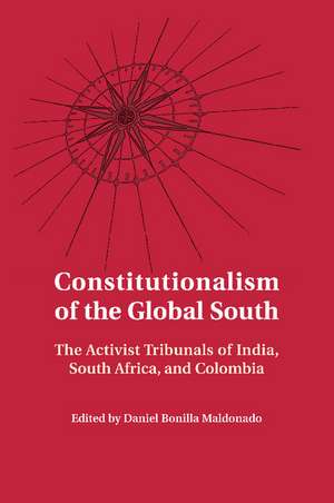 Constitutionalism of the Global South: The Activist Tribunals of India, South Africa, and Colombia de Daniel Bonilla Maldonado