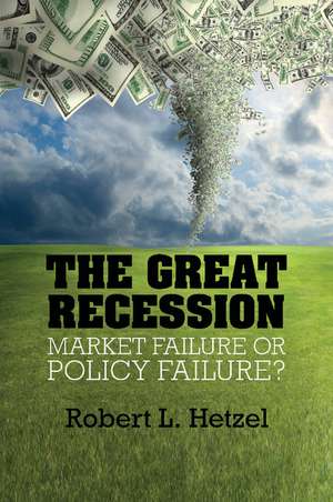 The Great Recession: Market Failure or Policy Failure? de Robert L. Hetzel