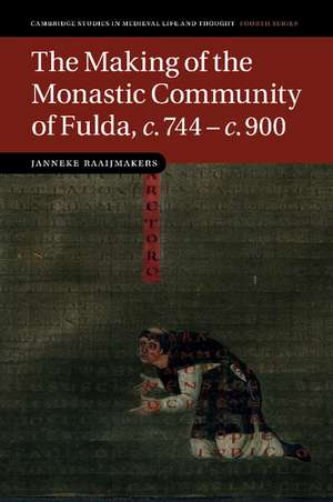 The Making of the Monastic Community of Fulda, c.744–c.900 de Janneke Raaijmakers