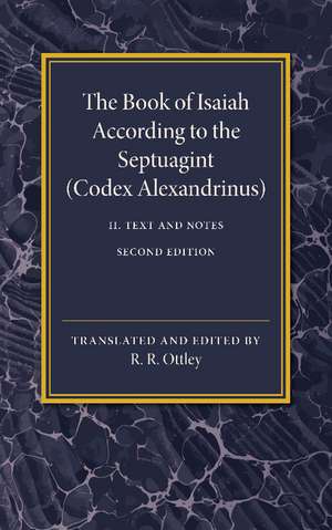 The Book of Isaiah According to the Septuagint: Volume 2, Text and Notes de R. R. Ottley